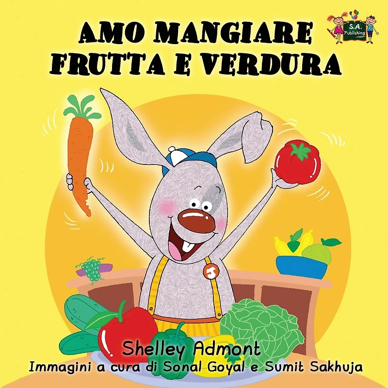 Amo Mangiare Frutta E Verdura: I Love To Eat Fruits And Vegetables - Italian Edition
