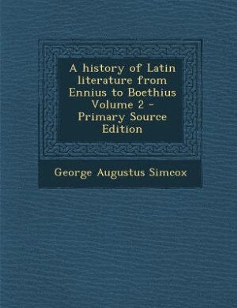 A History of Latin Literature From Ennius to Boethius; Volume 2