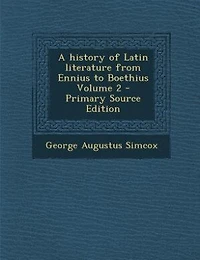 A History of Latin Literature From Ennius to Boethius; Volume 2