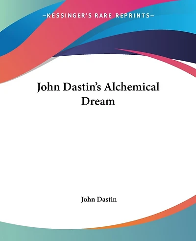 John Dastin's Alchemical Dream
