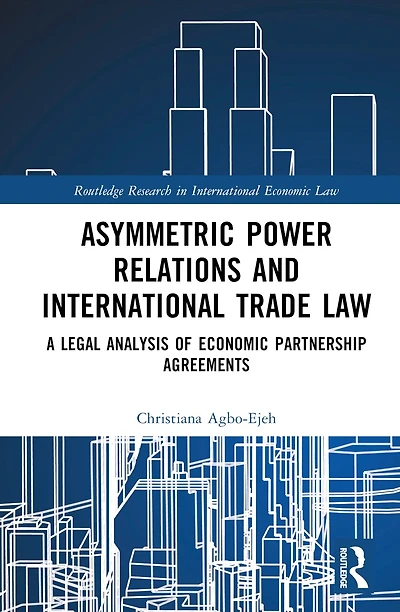 Asymmetric Power Relations and International Trade Law: A Legal Analysis of Economic Partnership Agreements