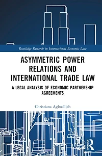 Asymmetric Power Relations and International Trade Law: A Legal Analysis of Economic Partnership Agreements