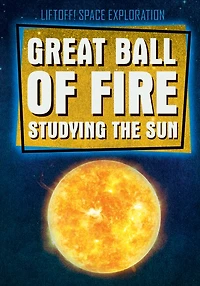 Great Ball of Fire: Studying the Sun