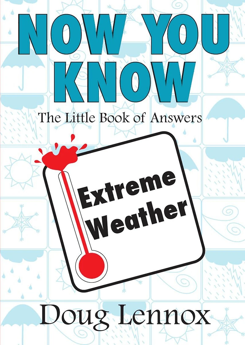 Now You Know Extreme Weather: The Little Book Of Answers