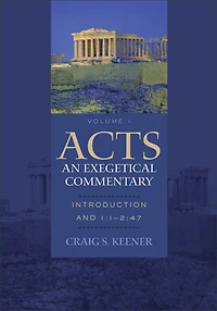 Acts: An Exegetical Commentary: Introduction and 1:1-247