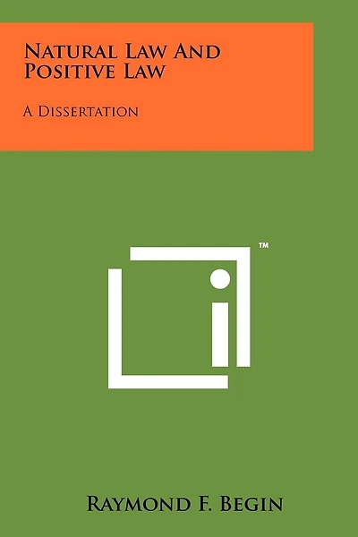 Natural Law And Positive Law: A Dissertation