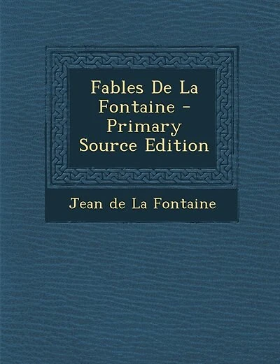 Fables De La Fontaine - Primary Source Edition
