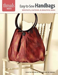 Easy-to-Sew Handbags: Wristlets, Clutches & Beautiful Bags