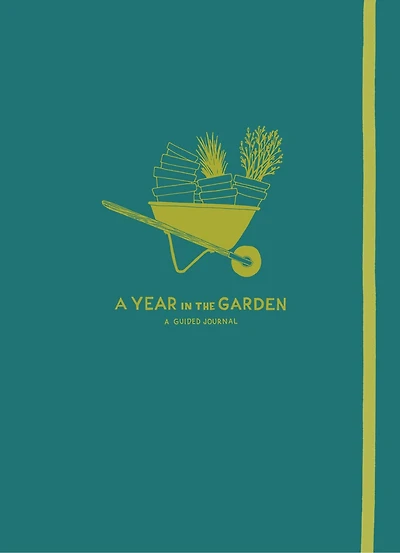 A Year In The Garden: A Guided Journal
