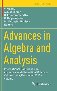 Advances Algebra and Analysis: International Conference on Mathematical Sciences, Vellore, India, December 2017 - Volume I