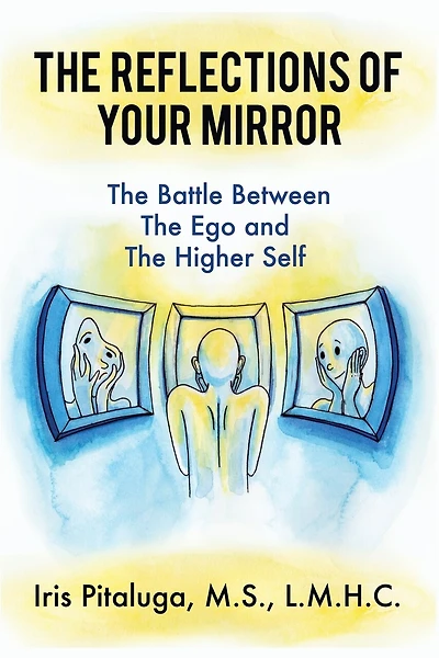 The Reflections of Your Mirror: The Battle Between Your Ego and Your Higher Self