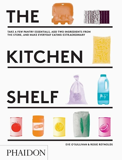 The Kitchen Shelf: Take a few pantry essentials, add two ingredients and make everyday eating extraordinary