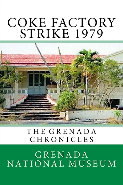 Coke Factory Strike 1979: The Grenada Chronicles