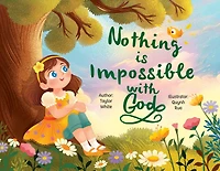 Nothing is Impossible With God: The true story of a young girl with big dreams and an even bigger God.