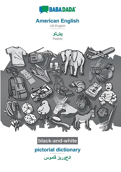 American English - Pashto (in arabic script), pictorial dictionary, BW: BABADADA US English - Pashto (in arabic script), visual dictionary, BW