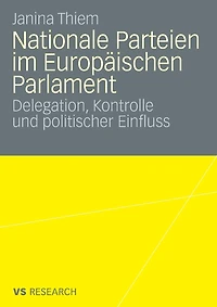 Nationale Parteien im Europäischen Parlament: Delegation, Kontrolle und politischer Einfluss