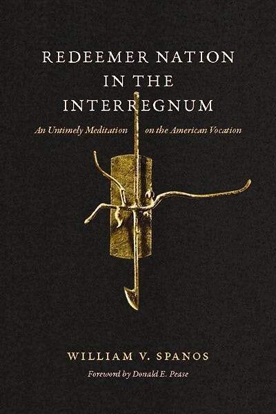 Redeemer Nation the Interregnum: An Untimely Meditation on American Vocation