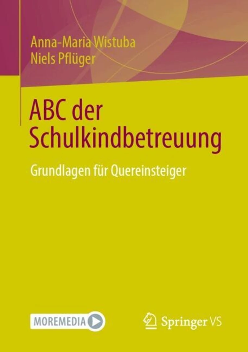 ABC der Schulkindbetreuung: Grundlagen fur Quereinsteiger