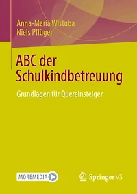 ABC der Schulkindbetreuung: Grundlagen fur Quereinsteiger