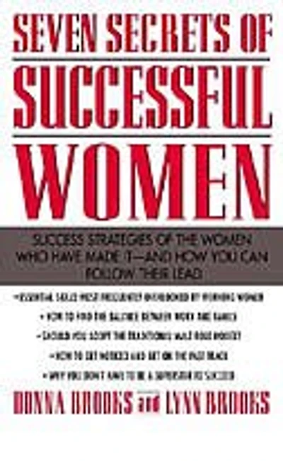 Seven Secrets of Successful Women: Success Strategies of the Women Who Have Made It - And How You Can Follow Their Lead