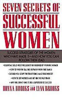 Seven Secrets of Successful Women: Success Strategies of the Women Who Have Made It - And How You Can Follow Their Lead