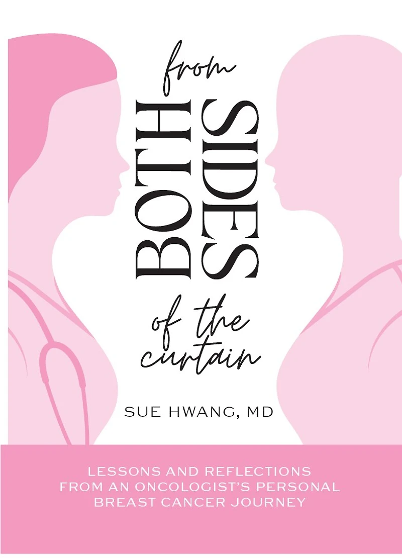 from Both Sides of the Curtain: Lessons and Reflections an Oncologist’s Personal Breast Cancer Journey