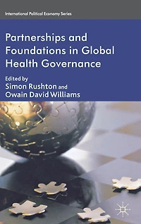 Partnerships and Foundations Global Health Governance