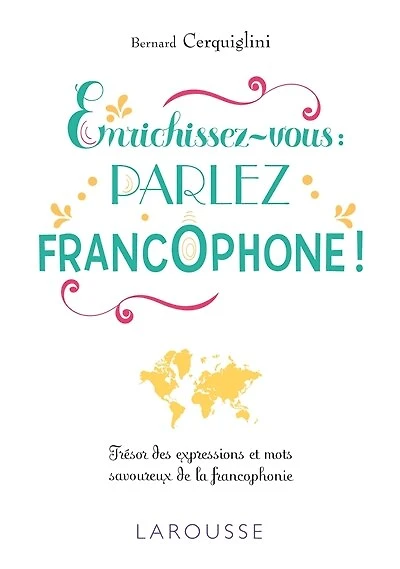Enrichissez-vous: parlez francophone !