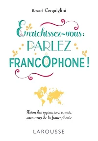 Enrichissez-vous: parlez francophone !
