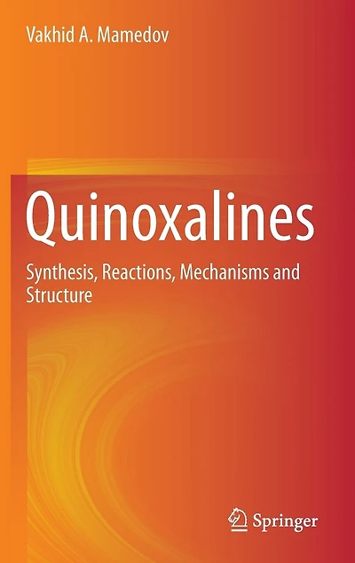 Quinoxalines: Synthesis, Reactions, Mechanisms And Structure