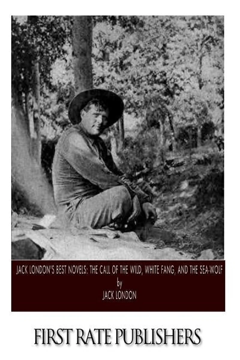Jack London's Best Novels: The Call of the Wild, White Fang, and The Sea-Wolf