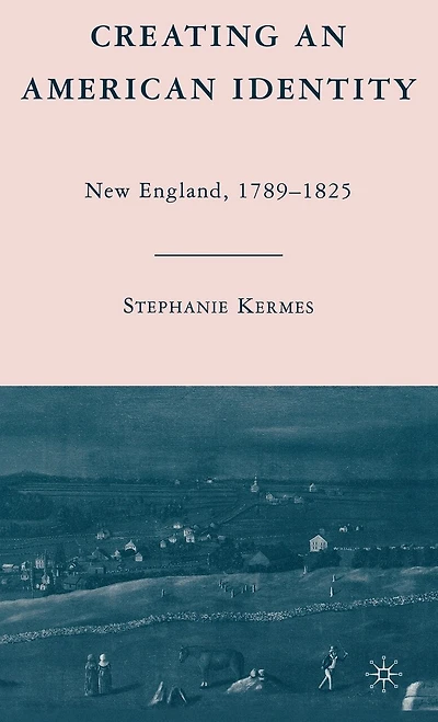 Creating an American Identity: New England, 1789-1825
