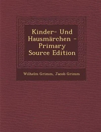 Kinder- Und Hausmärchen - Primary Source Edition
