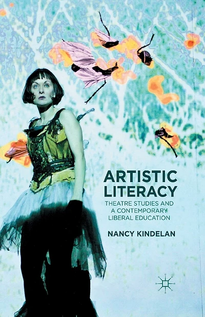 Artistic Literacy: Theatre Studies And A Contemporary Liberal Education