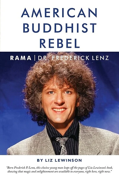 American Buddhist Rebel: Rama, Dr. Frederick Lenz