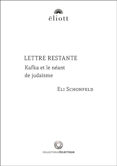 Lettre restante: Kafka et le néant du judaïsme