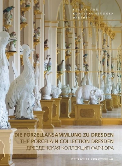 Die Porzellansammlung Zu Dresden: The Porcelain Collection Dresden