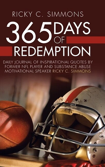 365 Days of Redemption: Daily Journal Inspirational Quotes by Former Nfl Player and Substance Abuse Motivational Speaker Ricky C. Simmons