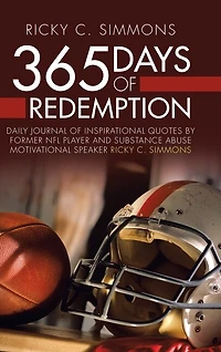 365 Days of Redemption: Daily Journal Inspirational Quotes by Former Nfl Player and Substance Abuse Motivational Speaker Ricky C. Simmons