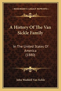 A History Of The Van Sickle Family: In The United States Of America (1880)