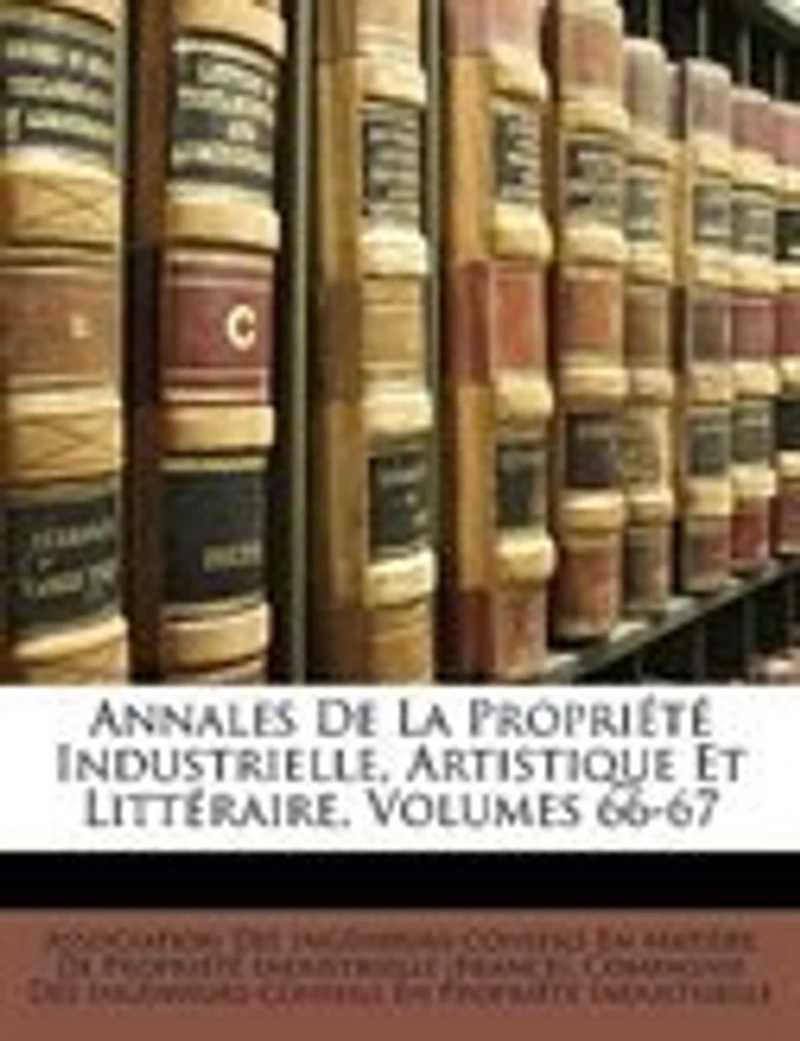 Annales De La Propriété Industrielle, Artistique Et Littéraire, Volumes 66-67