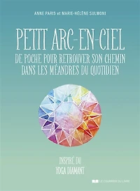 Petit arc-en-ciel de poche pour retrouver son chemin dans les méandres du quotidien: inspiré yoga diamant