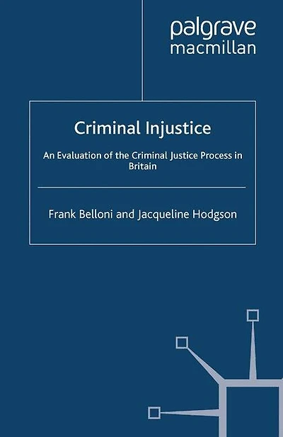 Criminal Injustice: An Evaluation Of The Criminal Justice Process In Britain