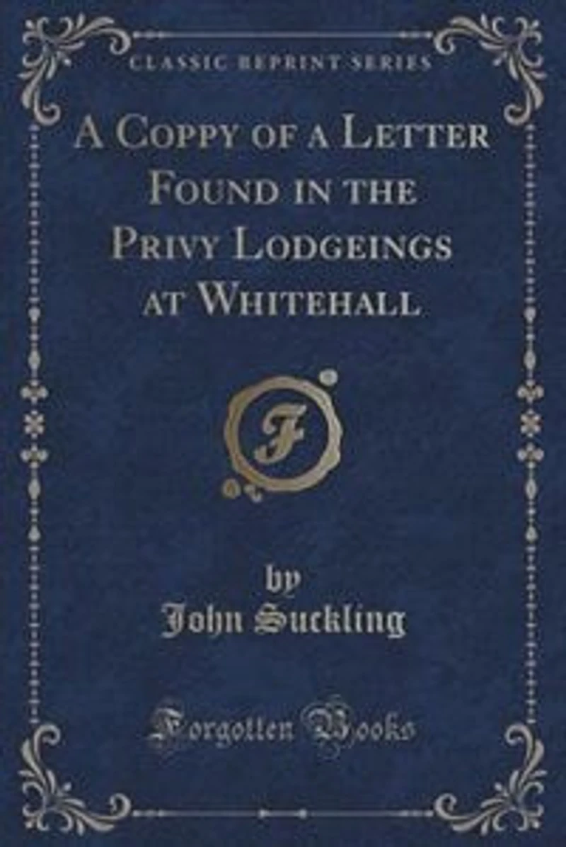a Coppy of Letter Found the Privy Lodgeings at Whitehall (Classic Reprint)