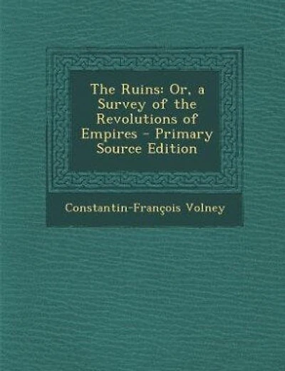 The Ruins: Or, a Survey of the Revolutions of Empires - Primary Source Edition