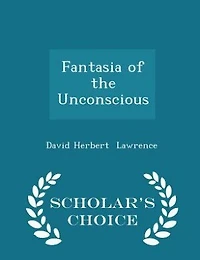 Fantasia of the Unconscious - Scholar's Choice Edition
