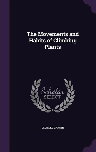 The Movements and Habits of Climbing Plants