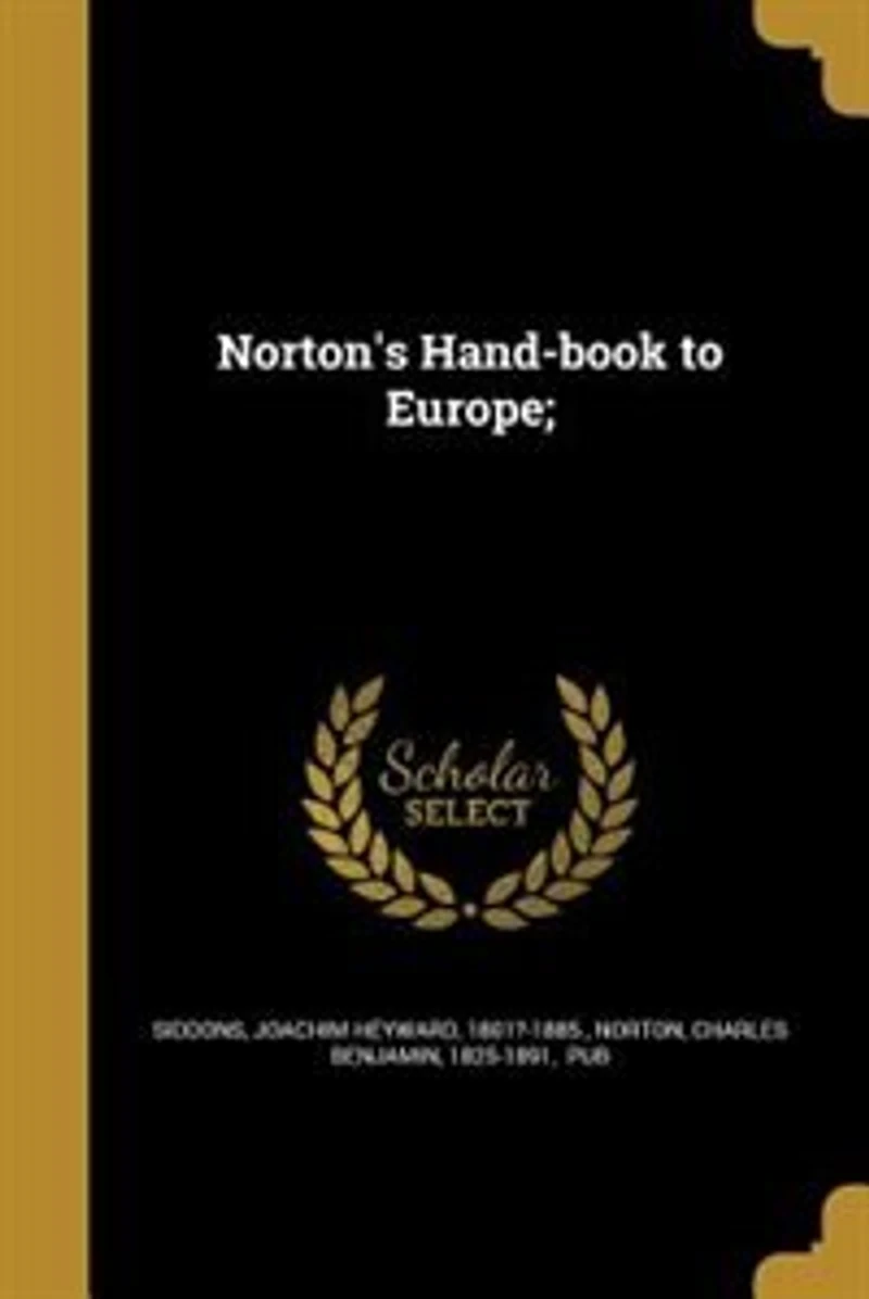 Norton's Hand-Book to Europe: Or, How Travel the Old World (Classic Reprint)