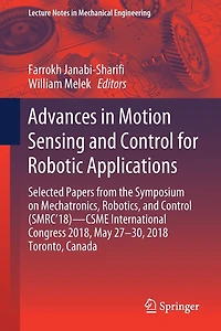 Advances Motion Sensing and Control for Robotic Applications: Selected Papers from the Symposium on Mechatronics, Robotics, (SMRC'18)- CSME International Congress 2018, May 27-30, 2018 Toronto, Canada