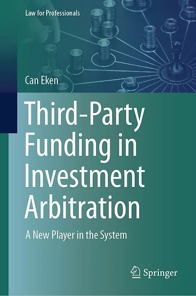 Third-Party Funding Investment Arbitration: A New Player the System